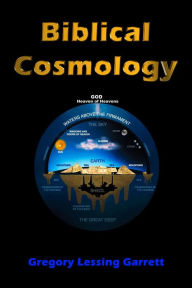 Title: Biblical Cosmology, Author: Gregory Lessing Garrett