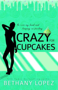 Title: Crazy for Cupcakes, Author: Lopez Bethany