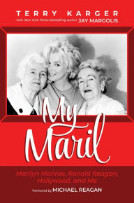 Title: My Maril: Marilyn Monroe, Ronald Reagan, Hollywood, and Me, Author: Terry Karger