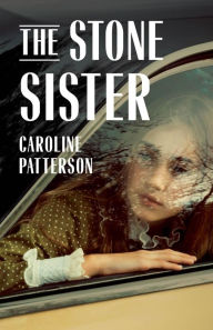 Title: The Stone Sister, Author: Caroline Patterson