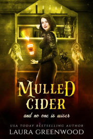 Title: Mulled Cider And No One Is Wiser, Author: Laura Greenwood