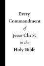 Every Commandment of Jesus Christ in the Holy Bible