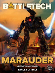 Title: BattleTech: Marauder, Author: Lance Scarinci