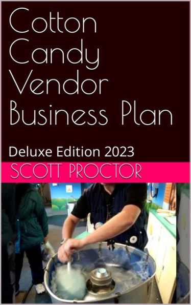 Cotton Candy Vendor Business Plan: Deluxe Edition 2023