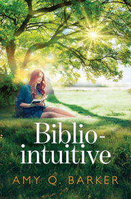 Title: Bibliointuitive: A Magical Realism Love Story, Author: Amy Q. Barker