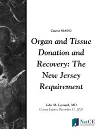 Title: Organ and Tissue Donation and Recovery: The New Jersey Requirement, Author: John Leonard