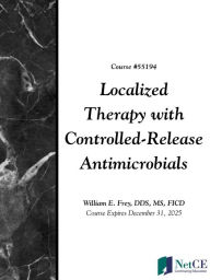 Title: Localized Therapy with Controlled-Release Antimicrobials, Author: William Frey