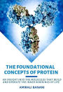 The Foundational Concepts of Protein: An insight into the molecules that build and operate the inner workings of life