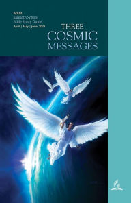 Title: Three Cosmic Messages - Adult Bible Study Guide 2Q 2023, Author: Mark Finley