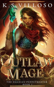 Title: Outlaw Mage, Author: K. S. Villoso