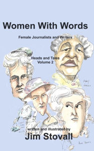 Title: Women With Words: Female Journalists and Writers, Author: Jim Stovall