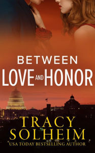 Title: Between Love and Honor, Author: Tracy Solheim