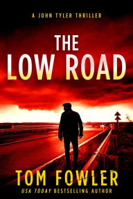 Title: The Low Road: A John Tyler Action Thriller, Author: Tom Fowler