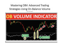 Title: Mastering OBV: Advanced Trading Strategies Using On-Balance Volume, Author: Jack M. Boss