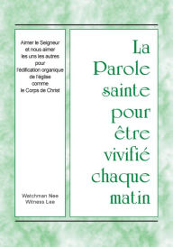 Title: La Parole sainte pour être vivifié chaque matin - Aimer le Seigneur et nous aimer les uns les autres pour l'édification, Author: Witness Lee