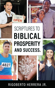 Title: Scriptures to Biblical Prosperity and Success., Author: Rigoberto Herrera Jr.