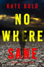 Nowhere Sane (A Harley Cole FBI Suspense ThrillerBook 10)