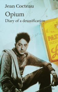Title: Opium, Diary of a detoxification, Author: Jean Cocteau