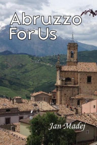 Title: Abruzzo For Us, Author: Jan Madej