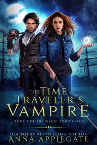 Title: The Time Traveler's Vampire (Book 2 of the Magic Bound Saga), Author: Anna Applegate