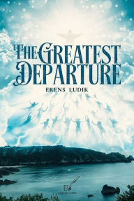 Title: The Greatest Departure: Book 2, Author: Erens Ludik