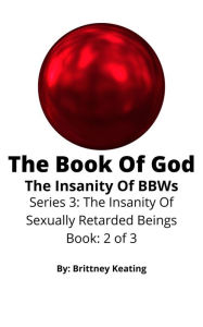 Title: The Book Of God: The Insanity Of BBWs, Author: Brittney Keating