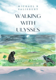 Title: Walking with Ulysses, Author: Michael R Salisbury