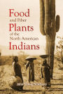 Food and Fiber Plants of the North American Indians