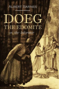 Title: Doeg, The Edomite, Or, The Informer, Author: Albert Barnes