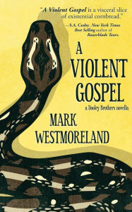 Title: A Violent Gospel, Author: Mark Westmoreland