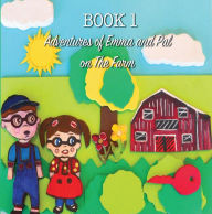 Title: Book 1 Adventures of Emma and Pal on the Farm, Author: Patricia Barker