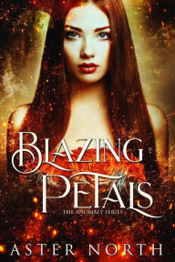 Title: Blazing Petals, Author: Aster North