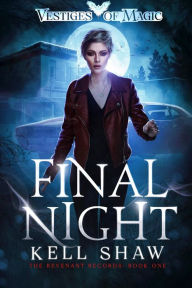 Title: Final Night: The Revenant Records: Book One, Author: Kell Shaw