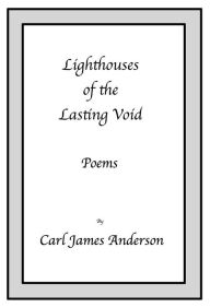 Title: Lighthouses of the Lasting Void, Author: Carl Anderson