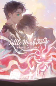 Title: Little Mushroom: Revelations, Author: Shisi