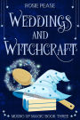 Weddings and Witchcraft: A Paranormal Witch Cozy Mystery
