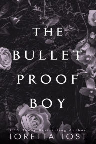 Title: The Bulletproof Boy, Author: Loretta Lost