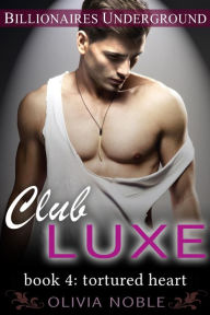 Title: Club Luxe 4: Tortured Heart, Author: Olivia Noble