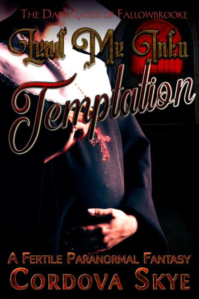 Lead Me Into Temptation: A Fertile Paranormal Fantasy