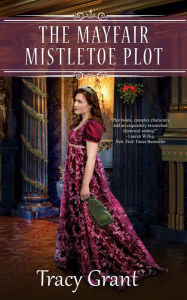 Title: The Mayfair Mistletoe Plot, Author: Tracy Grant