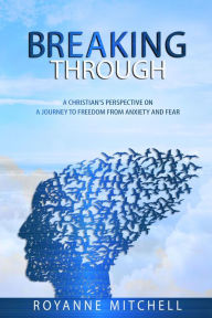 Title: BREAKING THROUGH, Author: Royanne Mitchell