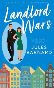 Title: Landlord Wars: A Grumpy Billionaire Romantic Comedy, Author: Jules Barnard