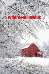 Title: Where Evil Dwells, Author: Randy Harris