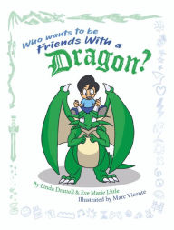 Title: Who Wants to be Friends With a Dragon?, Author: Linda Drattell