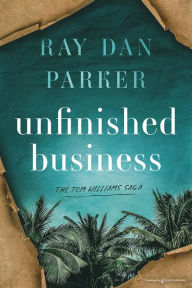 Title: Unfinished Business, Author: Ray Dan Parker