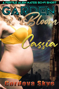 Title: Cassia: A Fertile Alien Mates Sci-Fi Short, Author: Cordova Skye