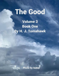 Title: The Good Volume 3 Book One, Author: H. J. Tomahawk