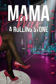 Title: Mama Was a Rolling Stone, Author: Nancy King