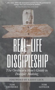 Title: Real-Life Discipleship: The Ordinary Man's Guide to Disciple-Making, Author: Tom Cheshire