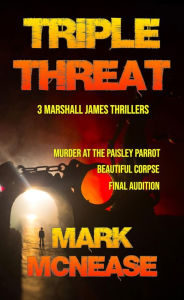 Title: Triple Threat: 3 Marshall James Thrillers, Author: Mark Mcnease